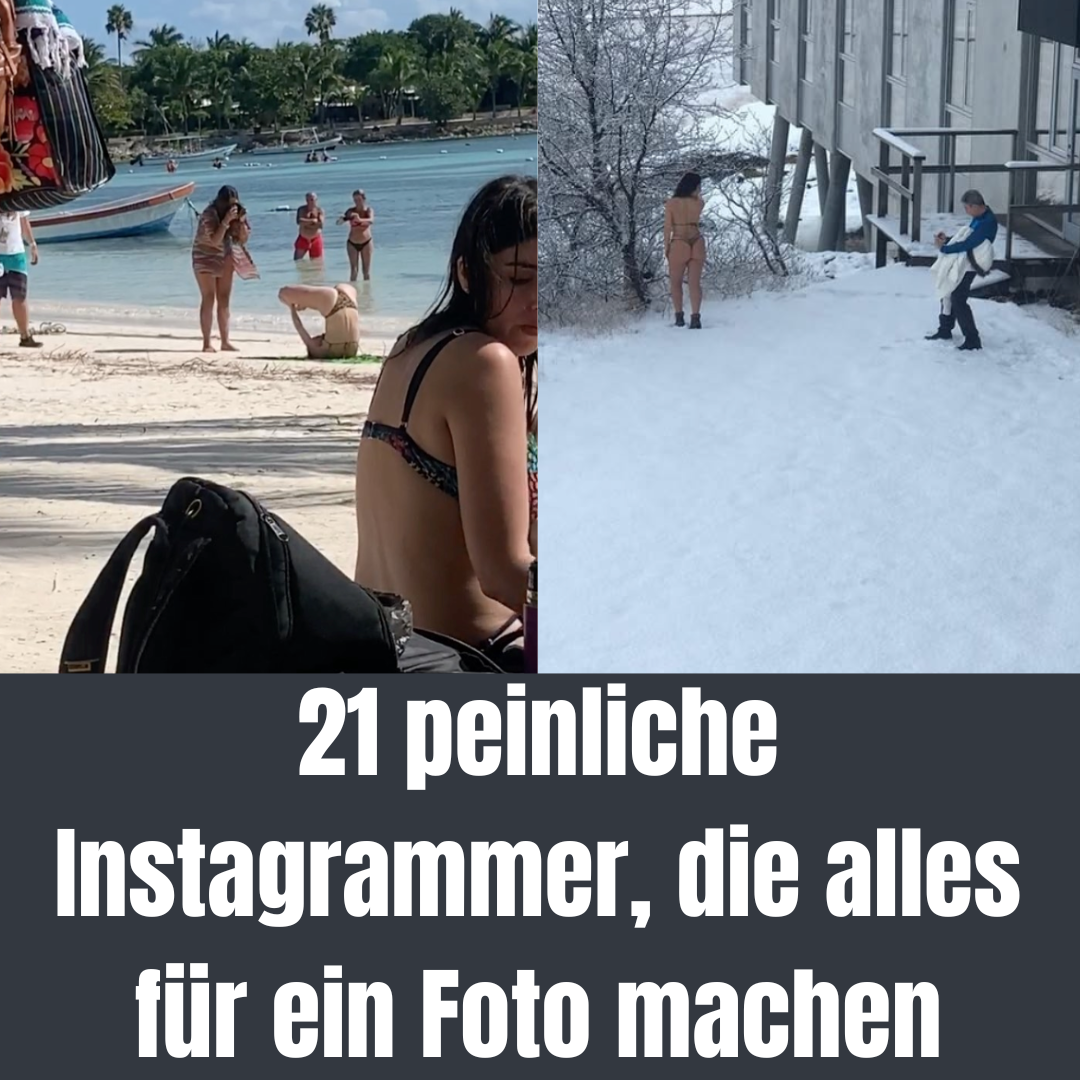 21 peinliche Instagrammer, die alles für ein Foto machen