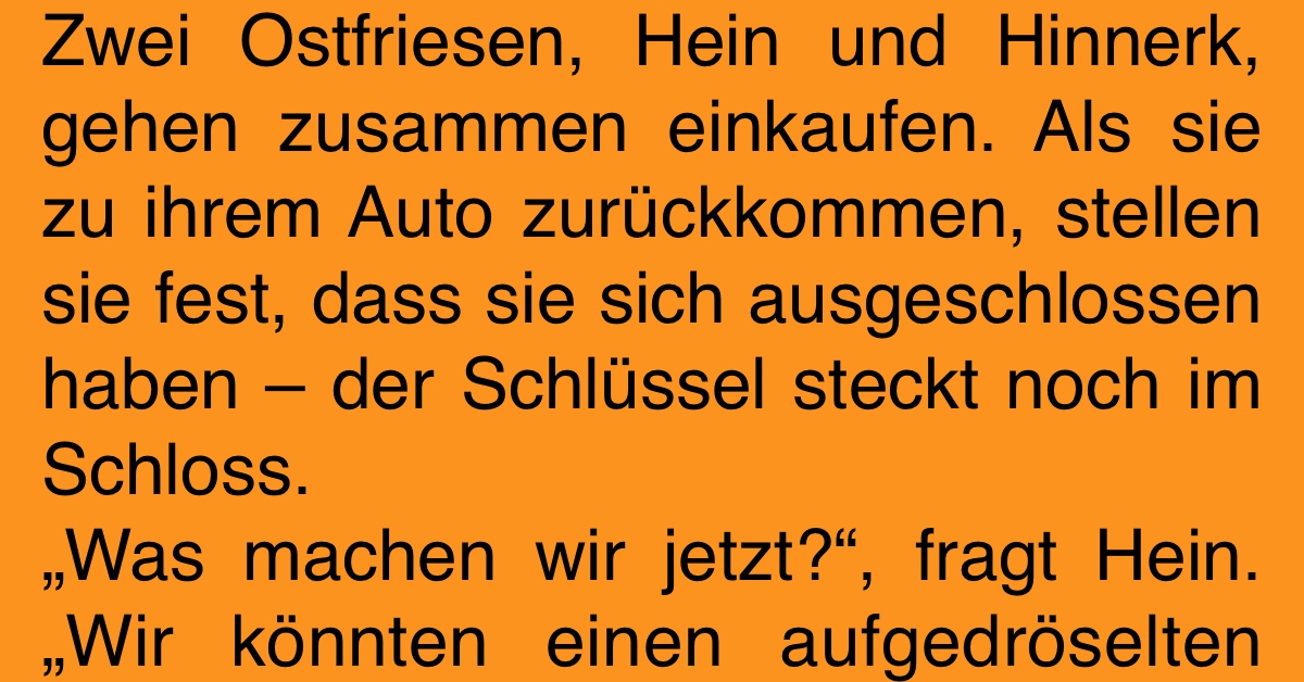 Ostfriesenwitz: Ostfriesen Vergessen Schlüssel Im Auto - Heftig