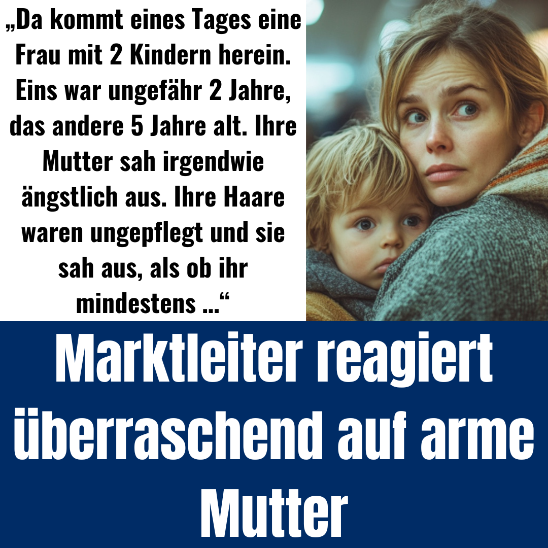 Marktleiter reagiert überraschend auf arme Mutter