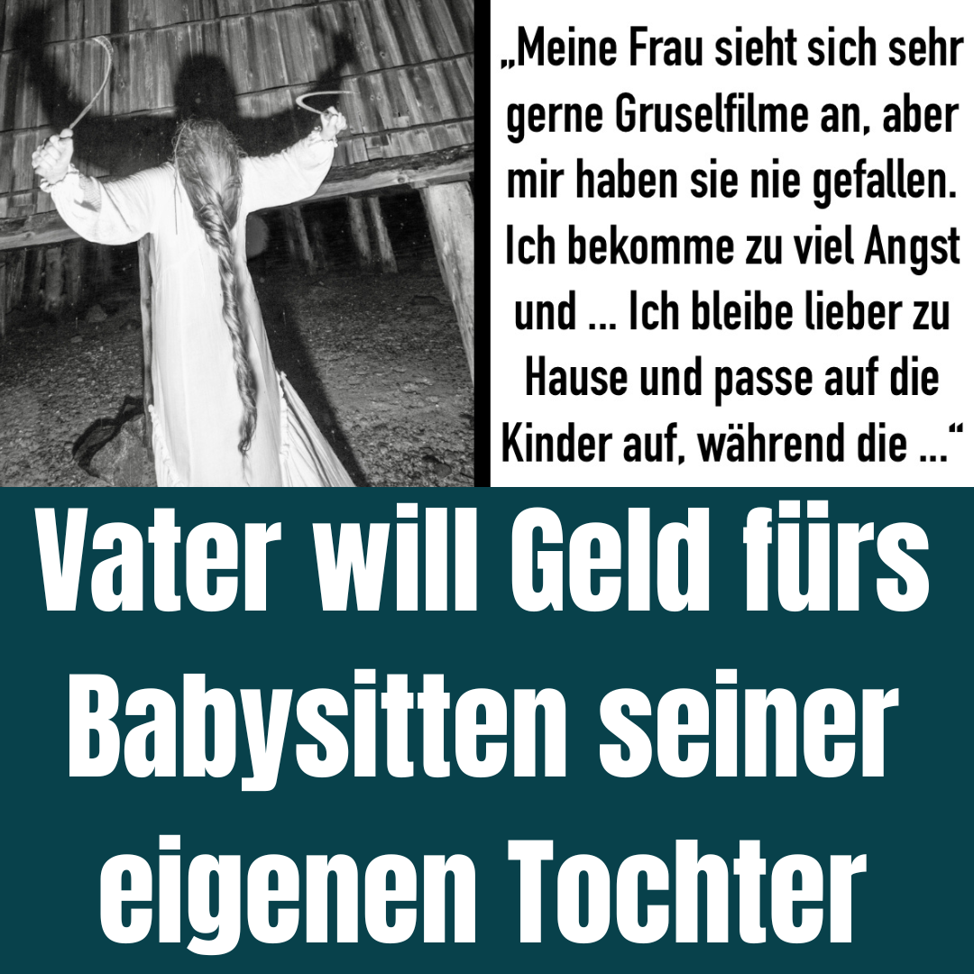 Vater will Geld fürs Babysitten seiner eigenen Tochter